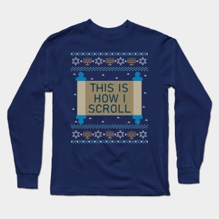 Funny Ugly Hanukkah Sweater, This Is How I Scroll Torah Long Sleeve T-Shirt
